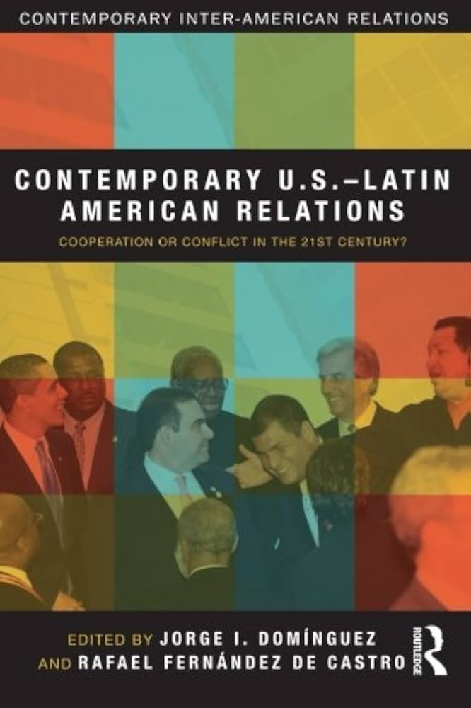 Contemporary U.S.-Latin American Relations. Cooperation or Conflict in the 21st Century