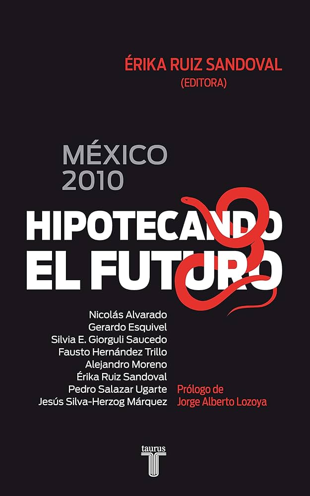 México 2010. Hipotecando el Futuro
